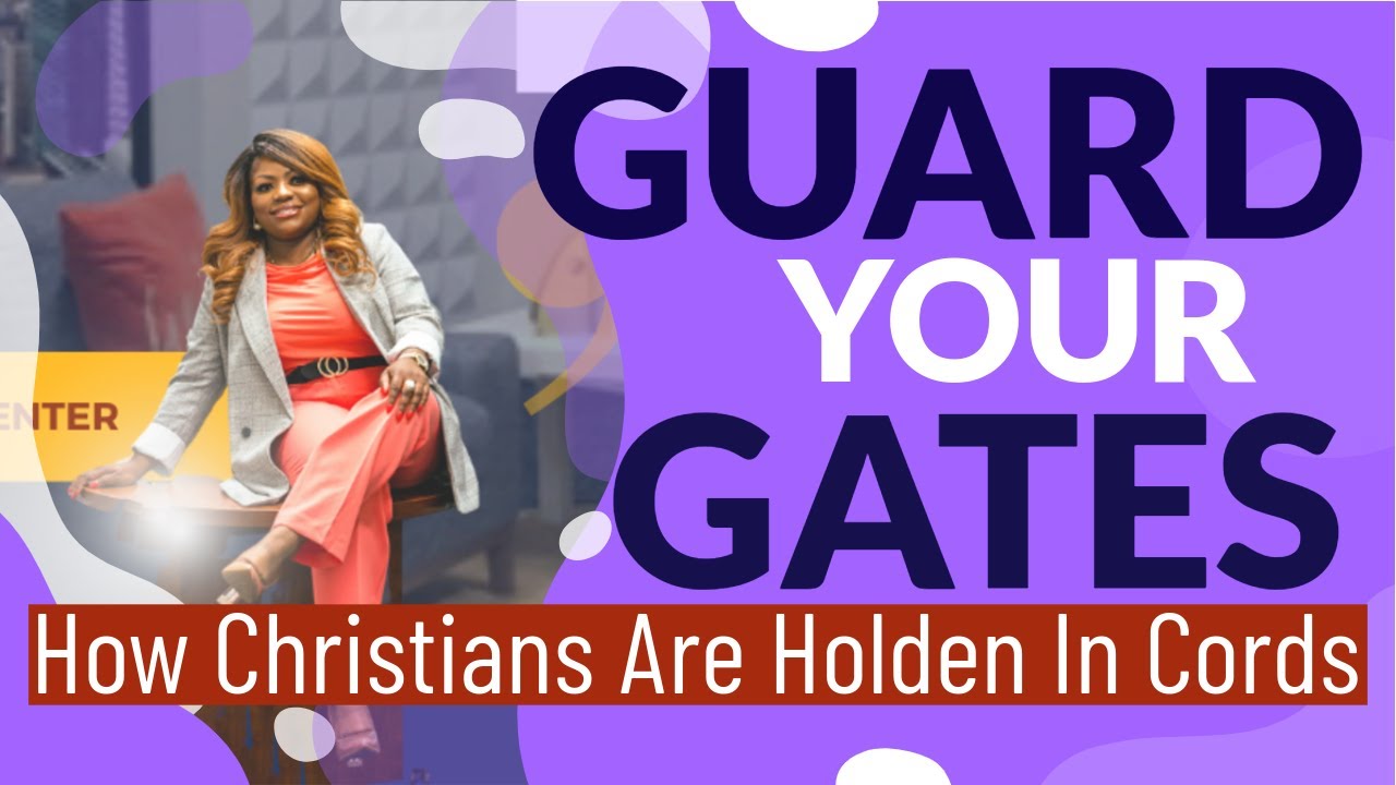 Guard Your Gates - How Christians are Holden in cords