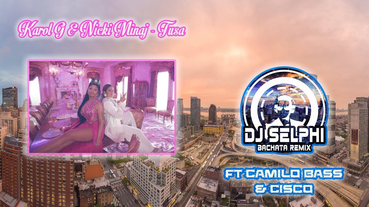 Karol G, Nicki Minaj - Tusa (DJ Selphi bachata ft Camilo Bass & Cisco)