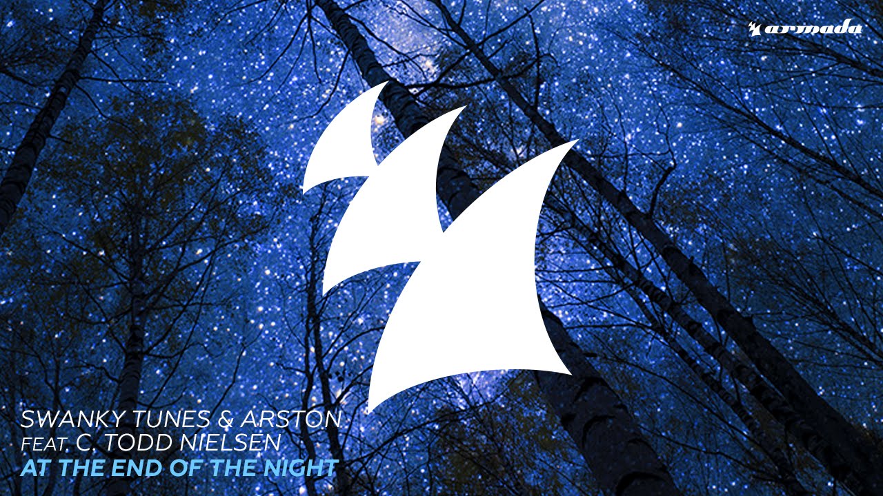 Swanky Tunes & Arston feat C. Todd Nielsen - At The End Of The Night (Original Mix)