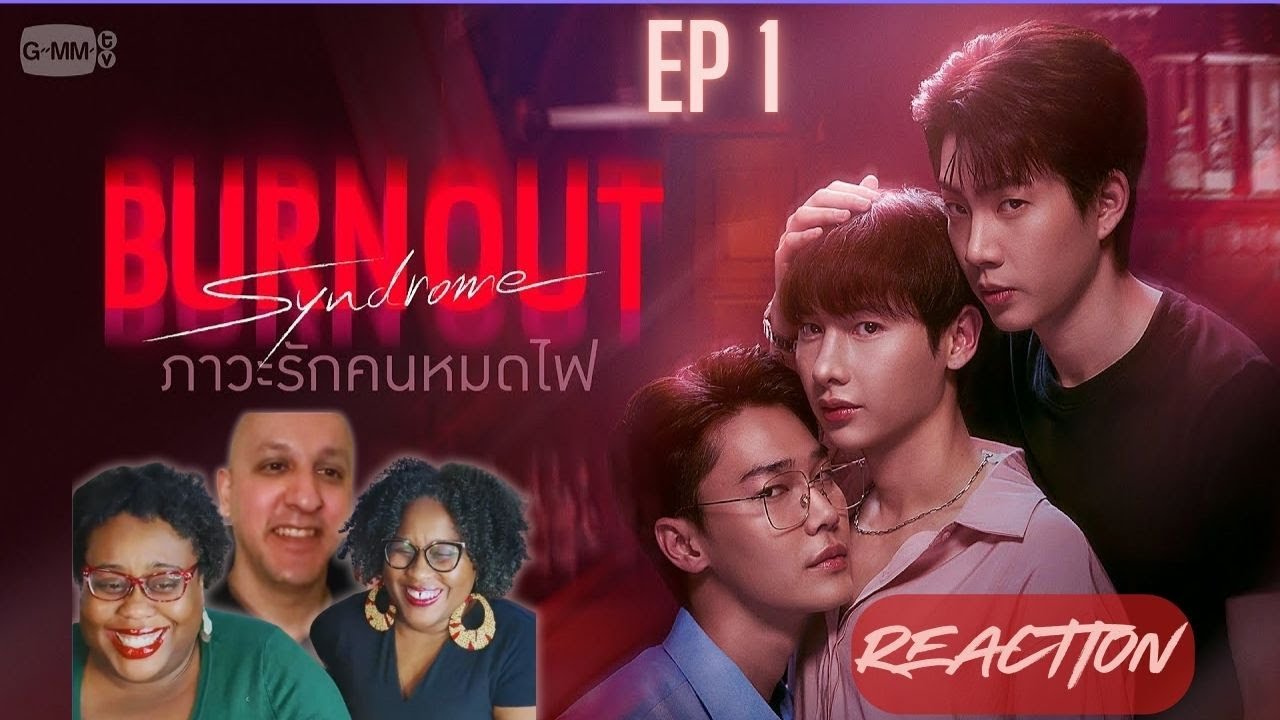 Burnout Syndrome ภาวะรักคนหมดไฟ Ep 1 | REACTION w/Jaime and Anwei