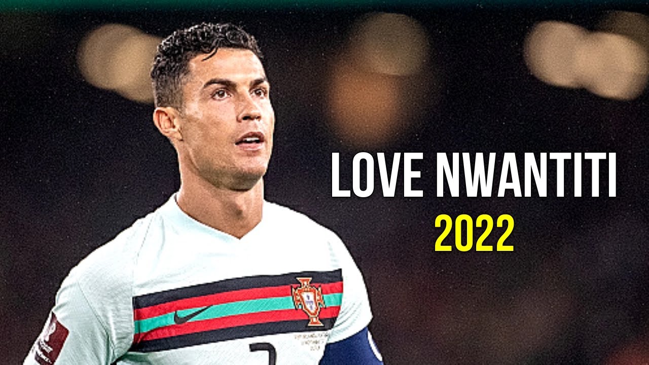 Cristiano Ronaldo 2022 ❯ Love Nwantiti | Skills & Goals | HD