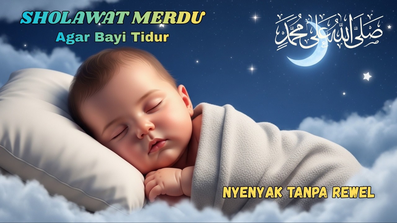 Didik Anak Sholeh Sejak Bayi: Sholawat Merdu Pengantar Tidur Paling Syahdu