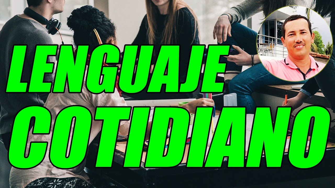 LENGUAJE COTIDIANO &iquest;QU&Eacute; ES? &iexcl;DESC&Uacute;BRELO AQU&Iacute;! - WILSON TE EDUCA