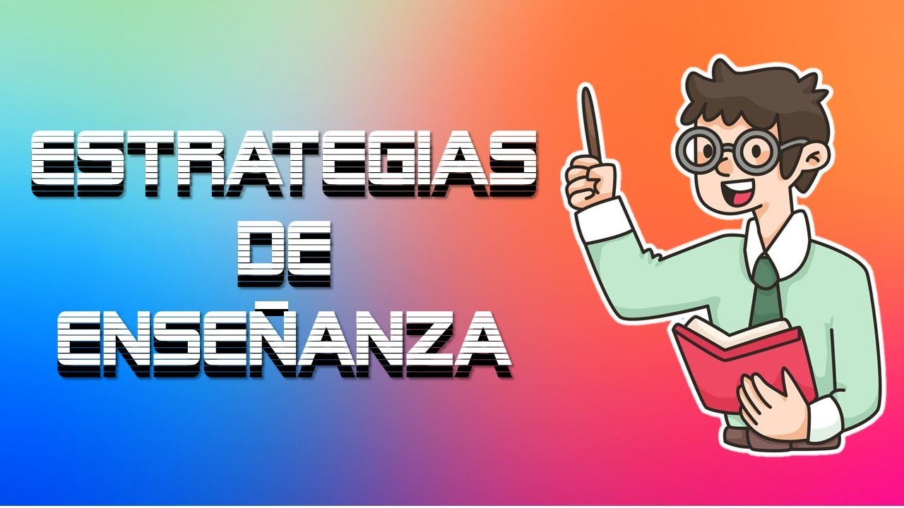 ¿Cuáles y Qué son las Estrategias de Enseñanza? | Conceptos Clave | Pedagogía MX