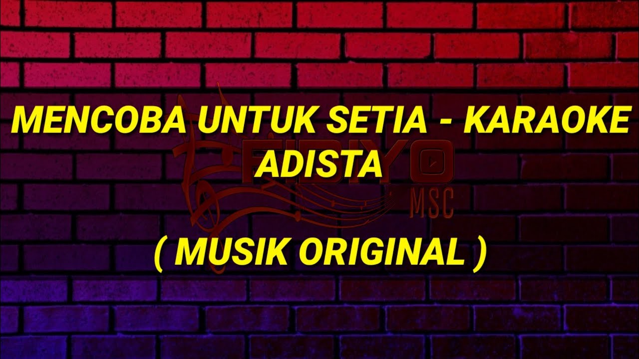 Mencoba Untuk Setia Karaoke - Adista Musik Original
