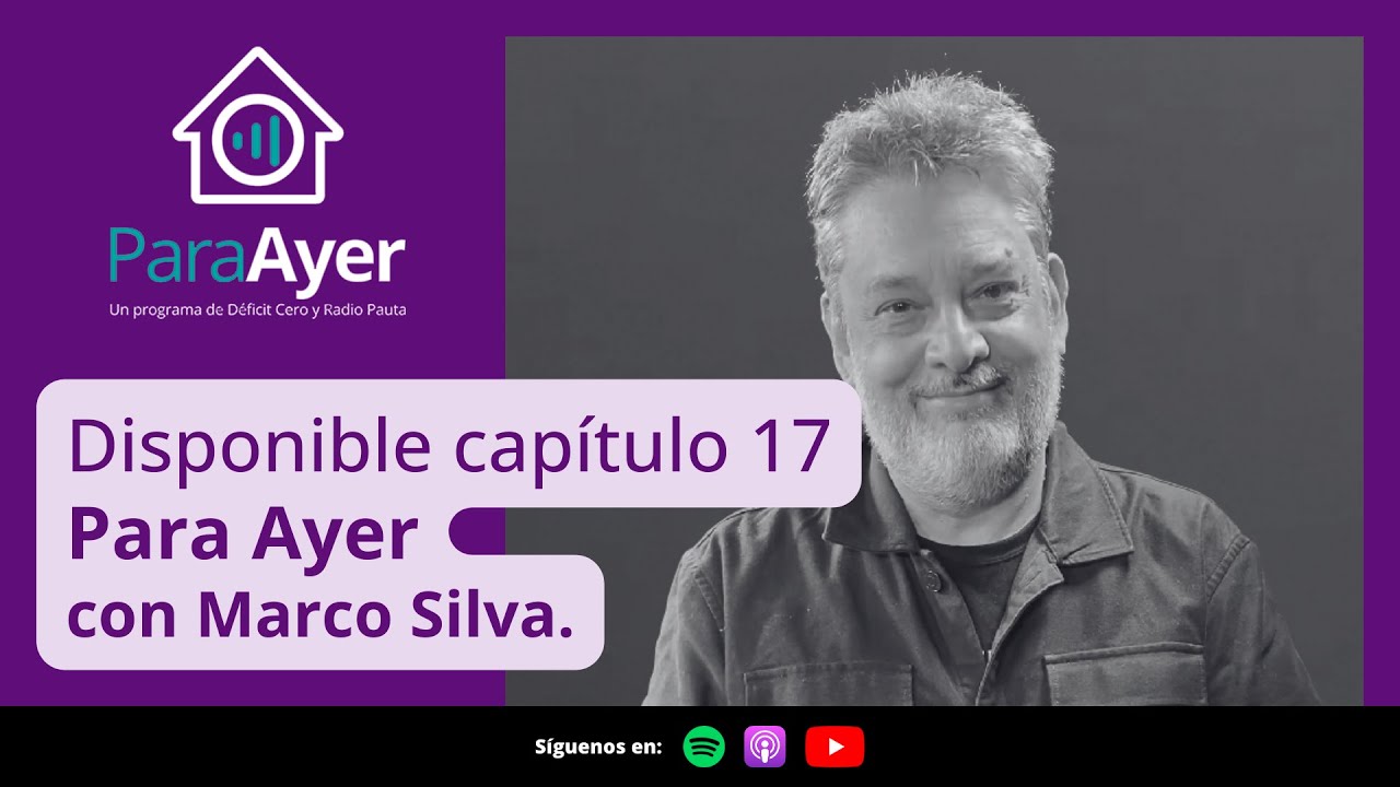 Para Ayer | Estreno capítulo #17: Marco Silva