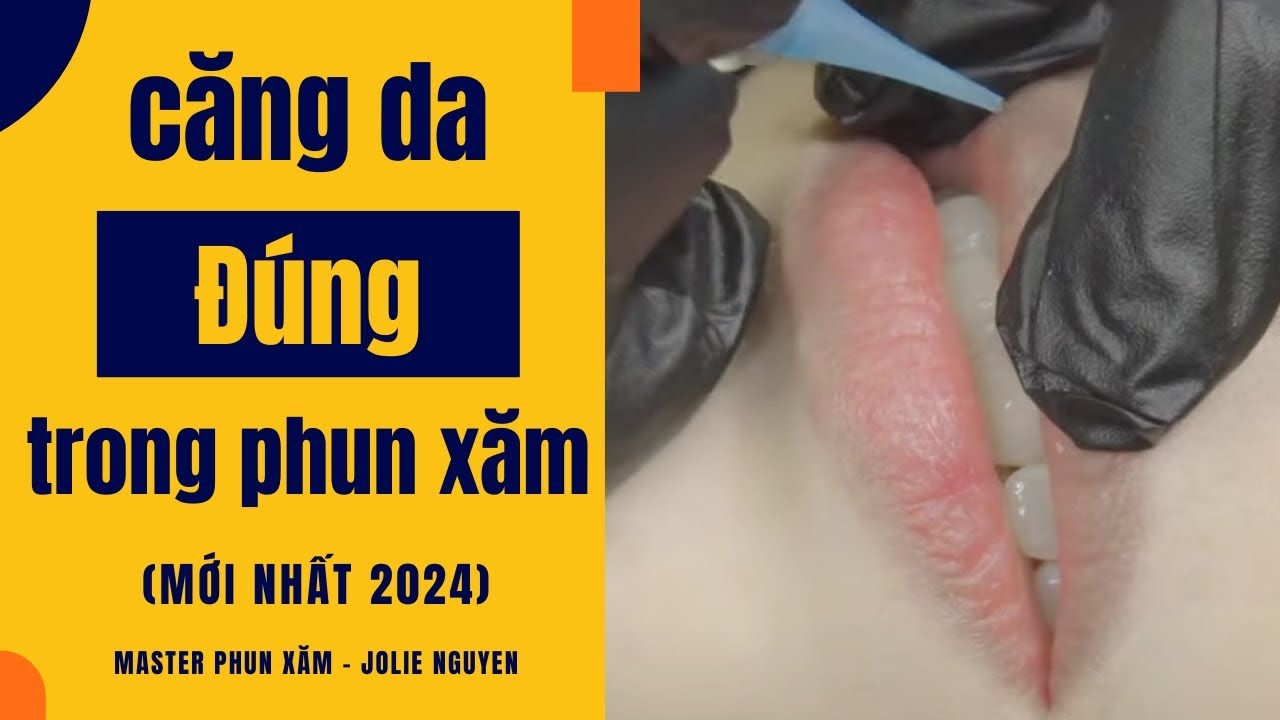 CĂNG DA TRONG PHUN XĂM SAO CHO ĐÚNG - Jolie Nguyen (MỚI NHẤT 2024)