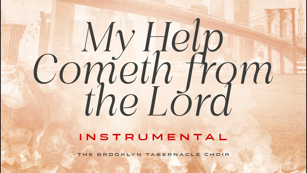 My Help Cometh from the Lord | Instrumental  (The Brooklyn Tabernacle Choir)