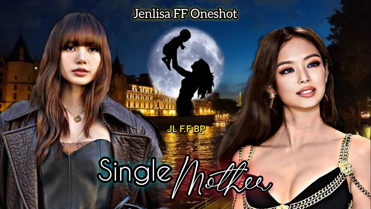 Single Mother. Jenlisa FF New Oneshot