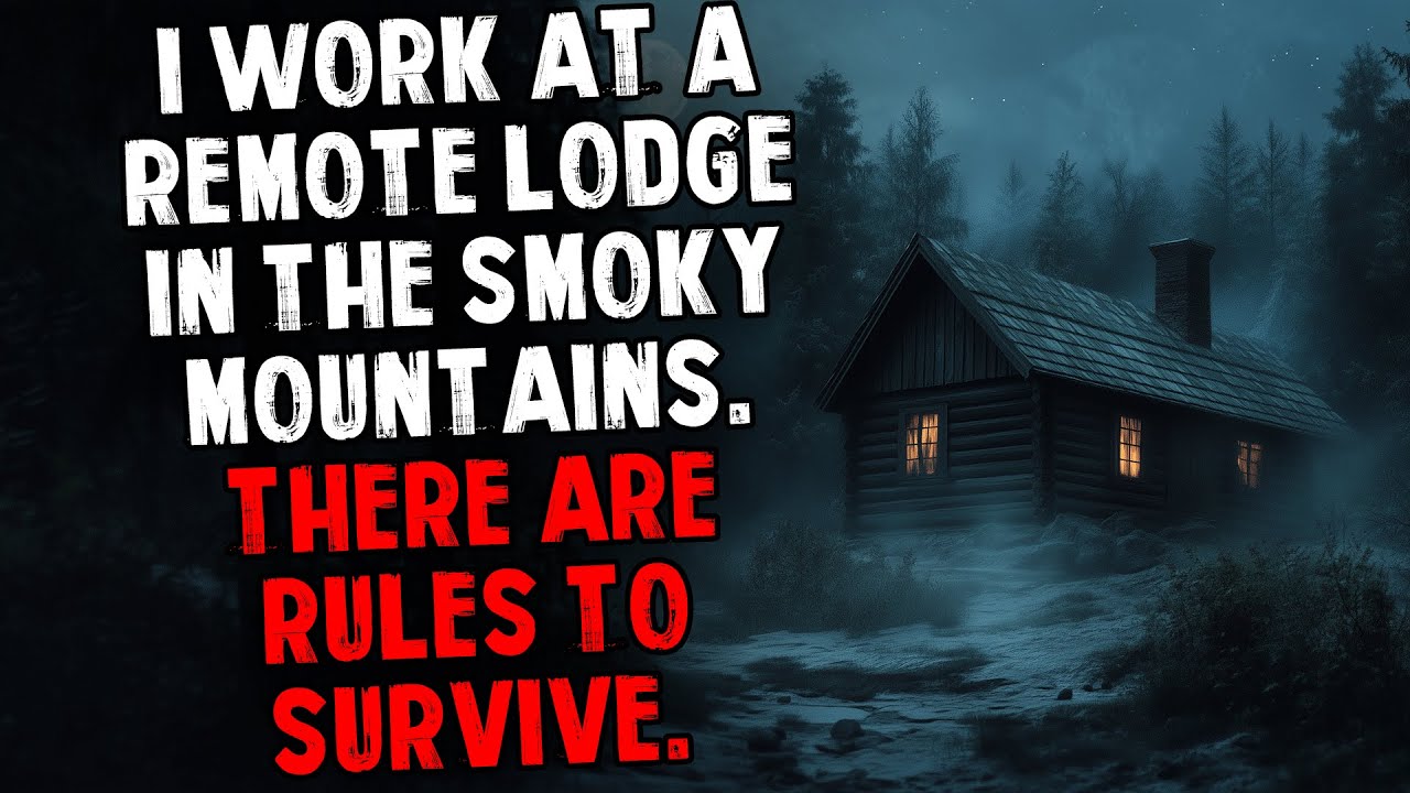I Work at a Remote Lodge in the Smoky Mountains. There Are Rules To Survive.