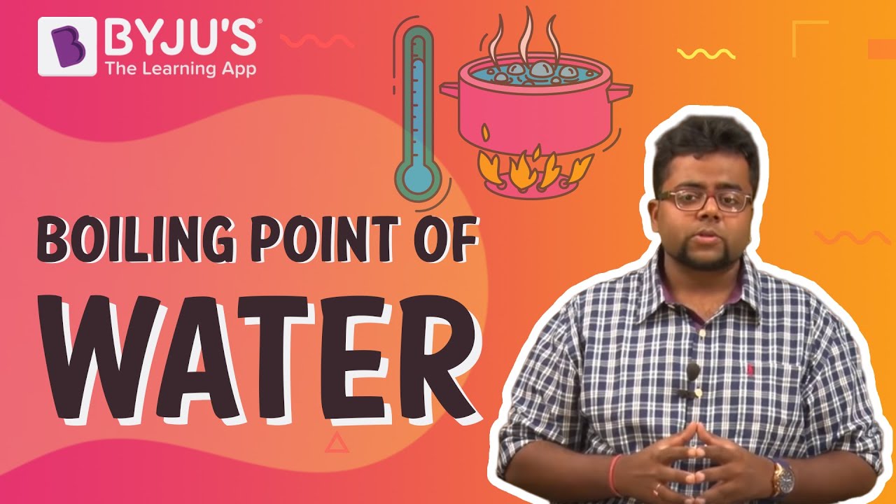 Boiling Point of Water | Learn with BYJU'S