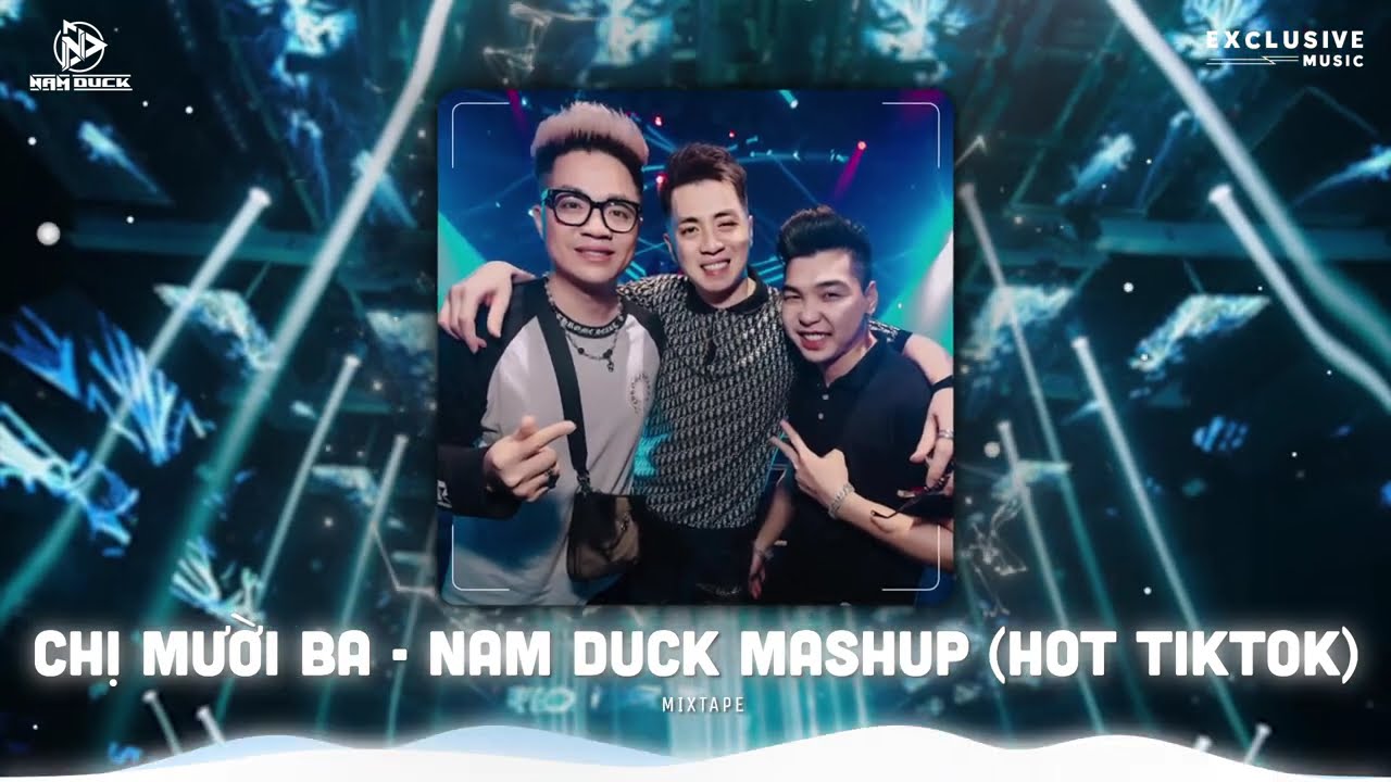 Mixtape Chị Mười Ba X Bố Mày Cắt Đầu Moi ( Nam Duck Mashup ) | Set Nhạc Hot Tiktok 2025