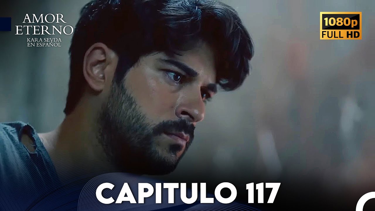 Amor Eterno Cap&iacute;tulo 117 (Doblado en Espanol)