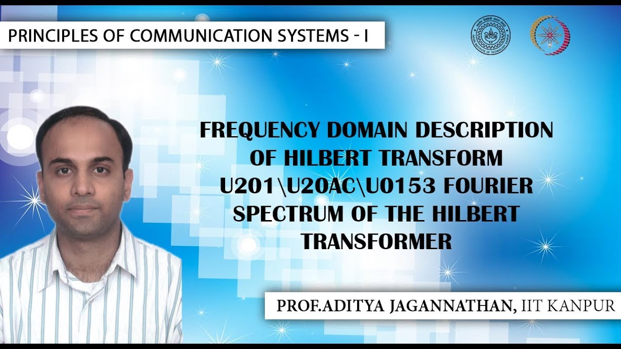 Lec 21| Principles of Communication Systems-I |Frequency Domain of Hilbert Transform| IIT KANPUR