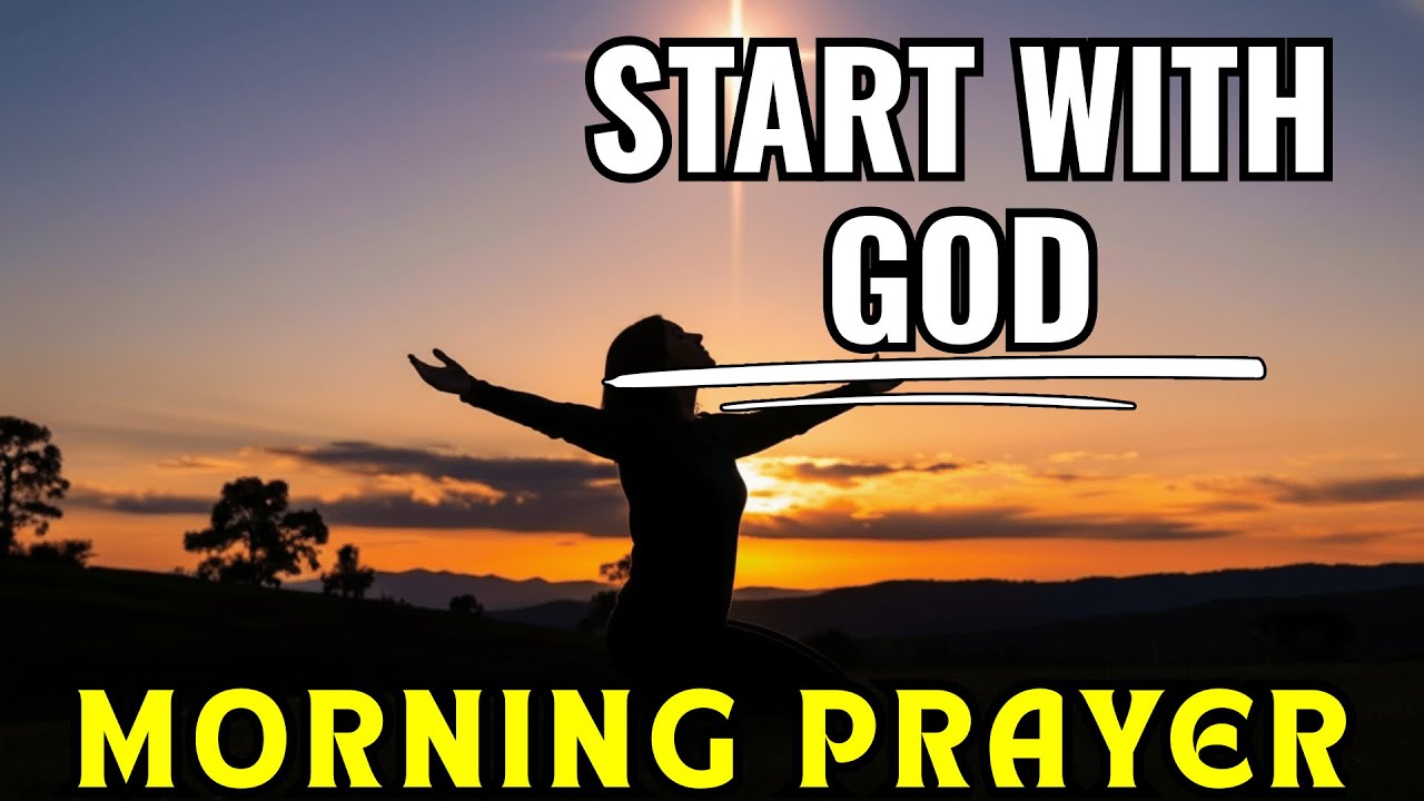 Powerful Morning Prayer to Start the Day Well With God | Protection and Divine Blessing