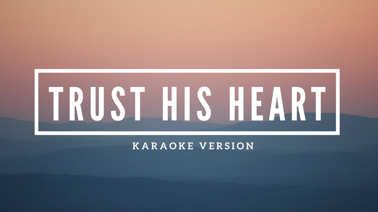 Trust His Heart (Medley) | Karaoke Version