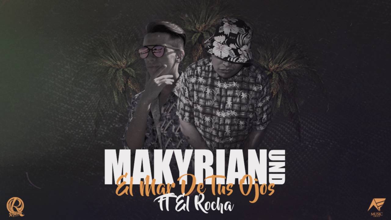 Makyrian UND - El Mar De Tus Ojos FT El Rocha 2016