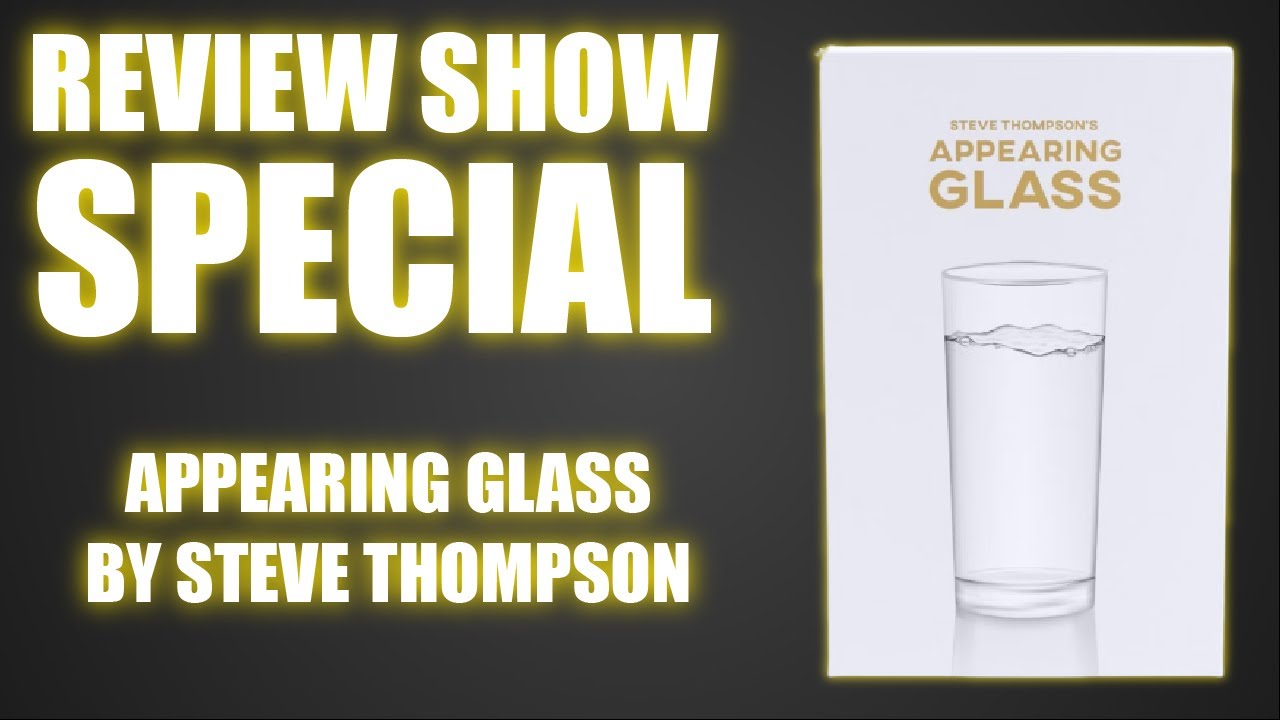 The Appearing Glass By Steve Thompson & Vanishing Inc | Review Show Special