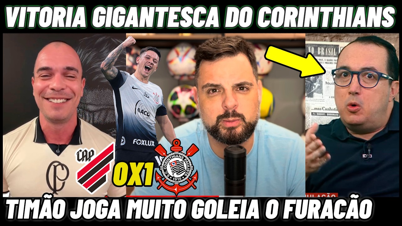VITORIA HEROICA DO CORINTHIANS E IMPRENSA RASGA ELOGIOS  ATHLETICO 0X1 CORINTHIANS