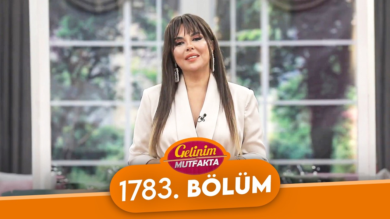 Gelinim Mutfakta 1783. Bölüm - 18 Şubat Çarşamba