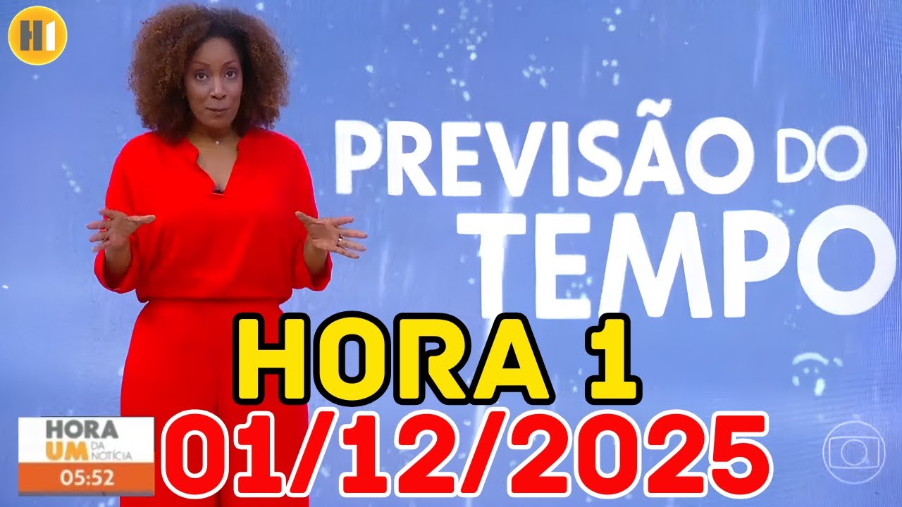 HORA 1 - PREVIS&Atilde;O DO TEMPO - 01/12/2025 / SEGUNDA FEIRA
