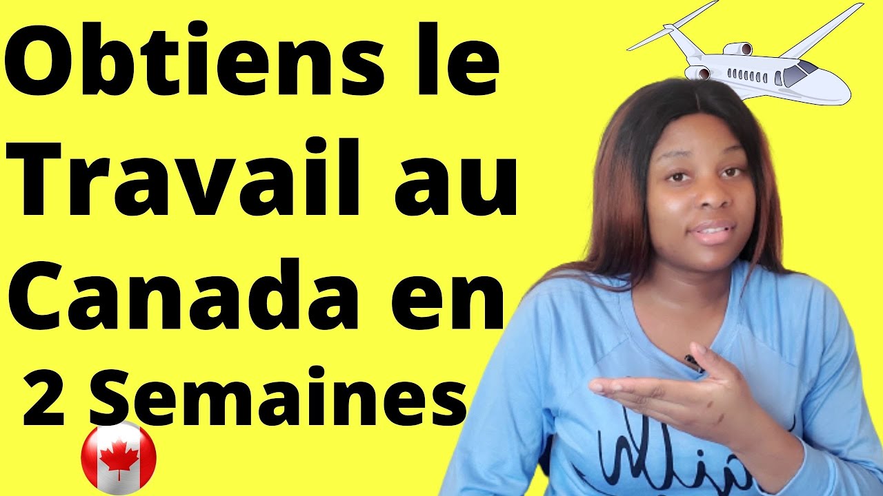 comment obtenir le travail au canada en 2 semaine: permis de travail sans test de langue