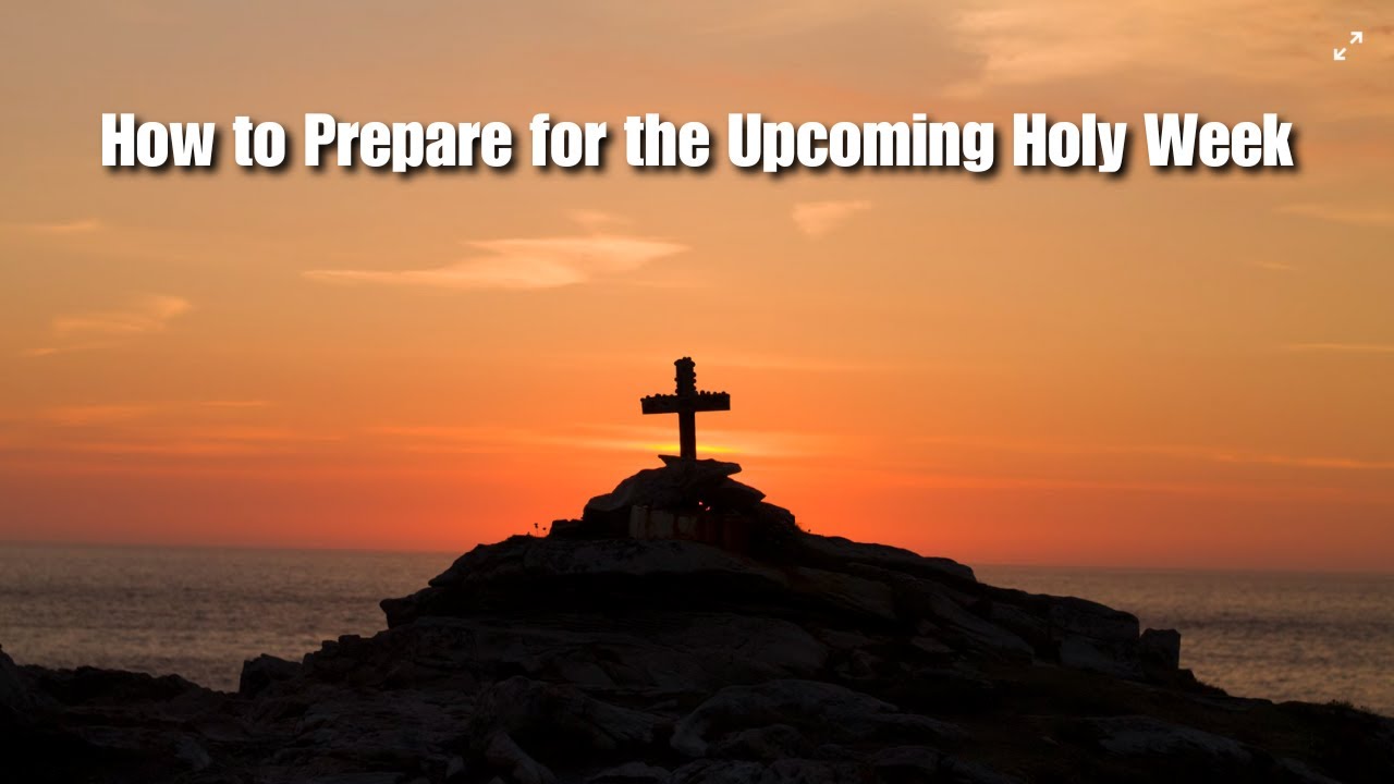 How to Prepare for Holy Week | Reflection, Prayer & Spiritual Growth