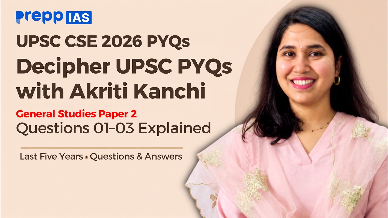 UPSC CSE 2026 PYQs Decipher UPSC PYQs with Akriti Kanchi | Questions 01&ndash;03 Explained | GS paper 2