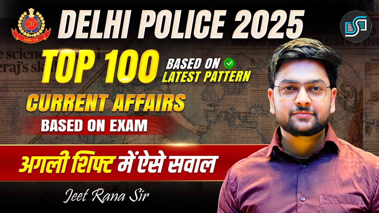 🔥 Delhi Police Current Affairs 2025 | Top 100 Most Expected Current Affairs based on Analysis