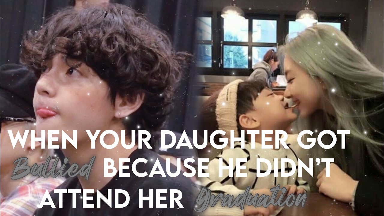 🌻➪[ᴛᴀᴇʜʏᴜɴɢ ᴏɴᴇsʜᴏᴛ] When your daughter gets bullied because he didn’t attend her graduation