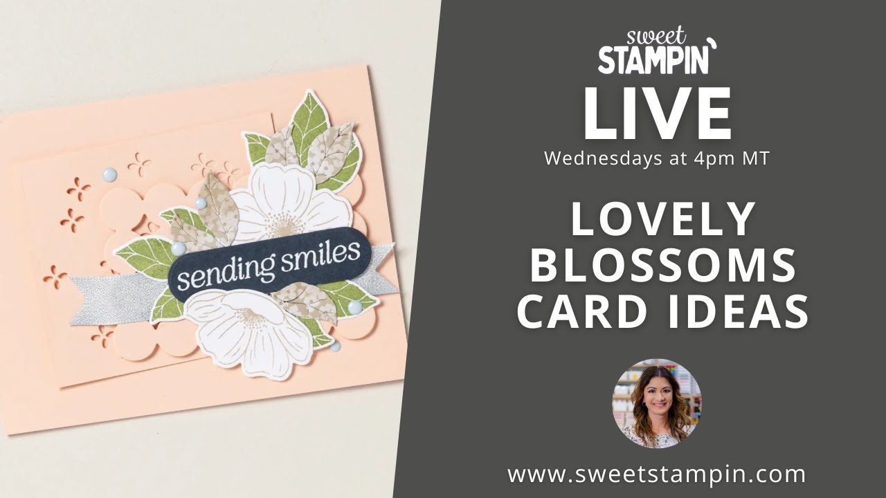 Lovely Cards with Lovely Blossoms Suite! Sweet Stampin' LIVE