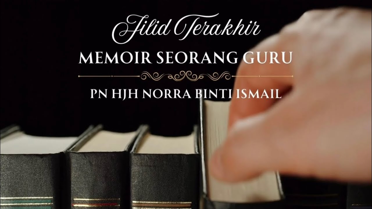 Jilid Terakhir MEMOIR SEORANG GURU- Majlis Persaraan Pn Hjh Norra Binti Ismail 