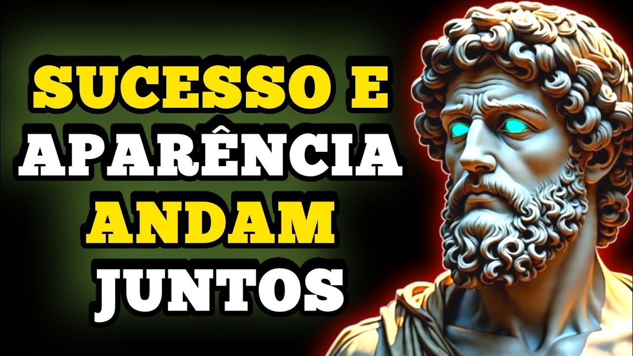 🟡O Que Pessoas de Sucesso Entendem Sobre Aparência | Estoicismo,