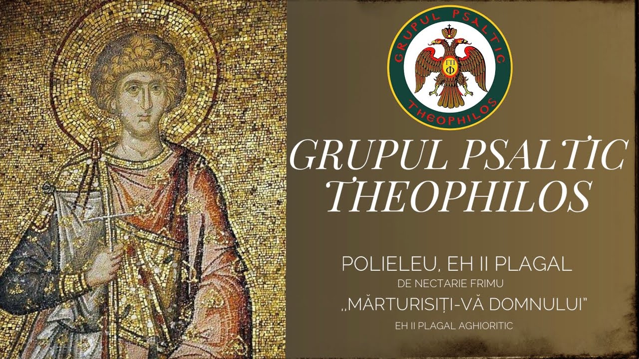 Grupul Psaltic Theophilos - Polieleu și “Mărturisiți-vă Domnului” trifonic, eh II plagal