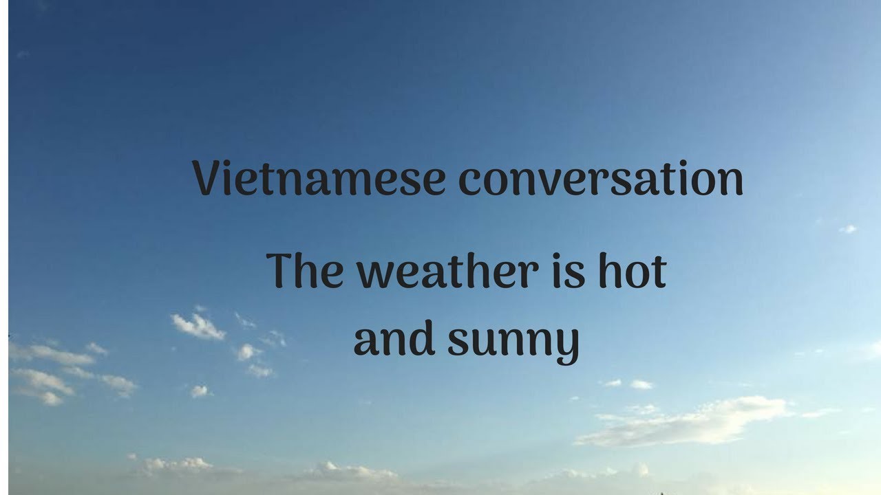 Vietnamese conversation | The weather is hot and sunny