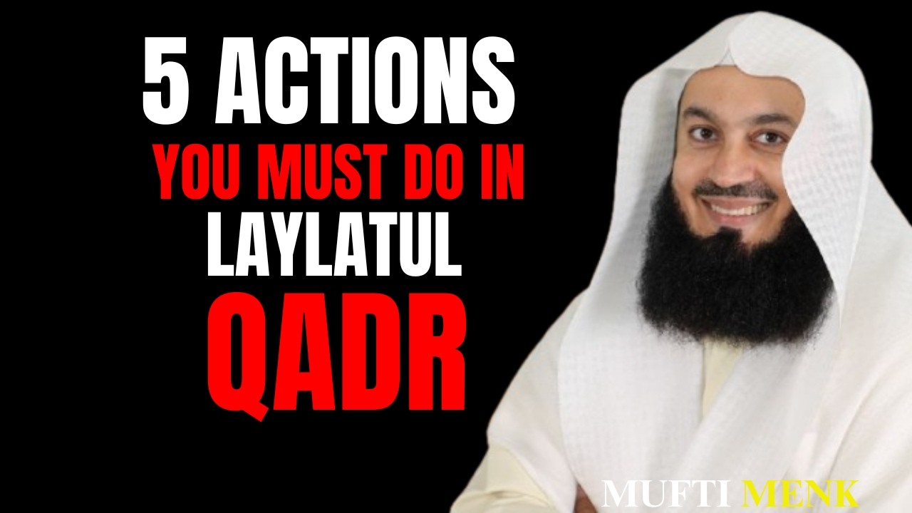5 Things You Must Do on Laylatul Qadr | Powerful Advice by Mufti Menk