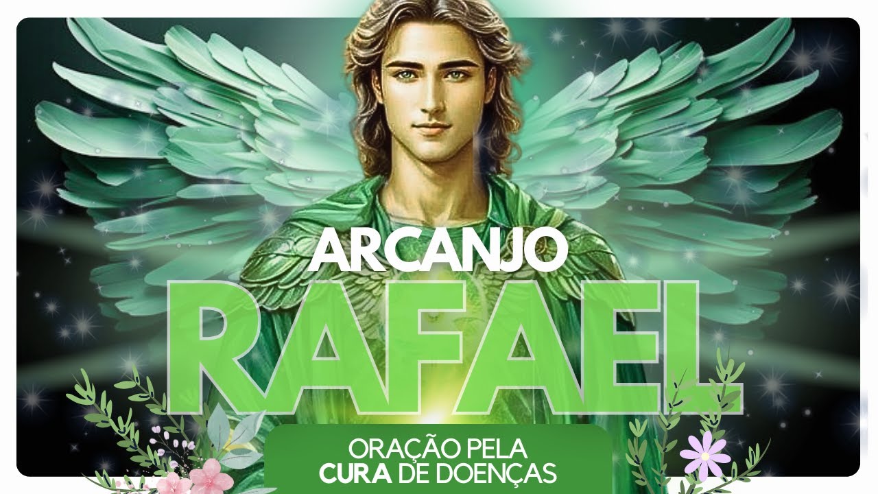 REGENERAÇÃO E CURA de doenças físicas e espirituais: Arcanjo Rafael