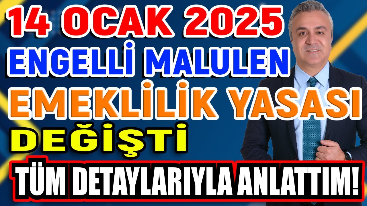 14 Ocak 2025 Sonrası Engelli - Malulen Emeklilik Yasası Değişti! Tüm Bilinmesi Gerekenleri Anlattım!
