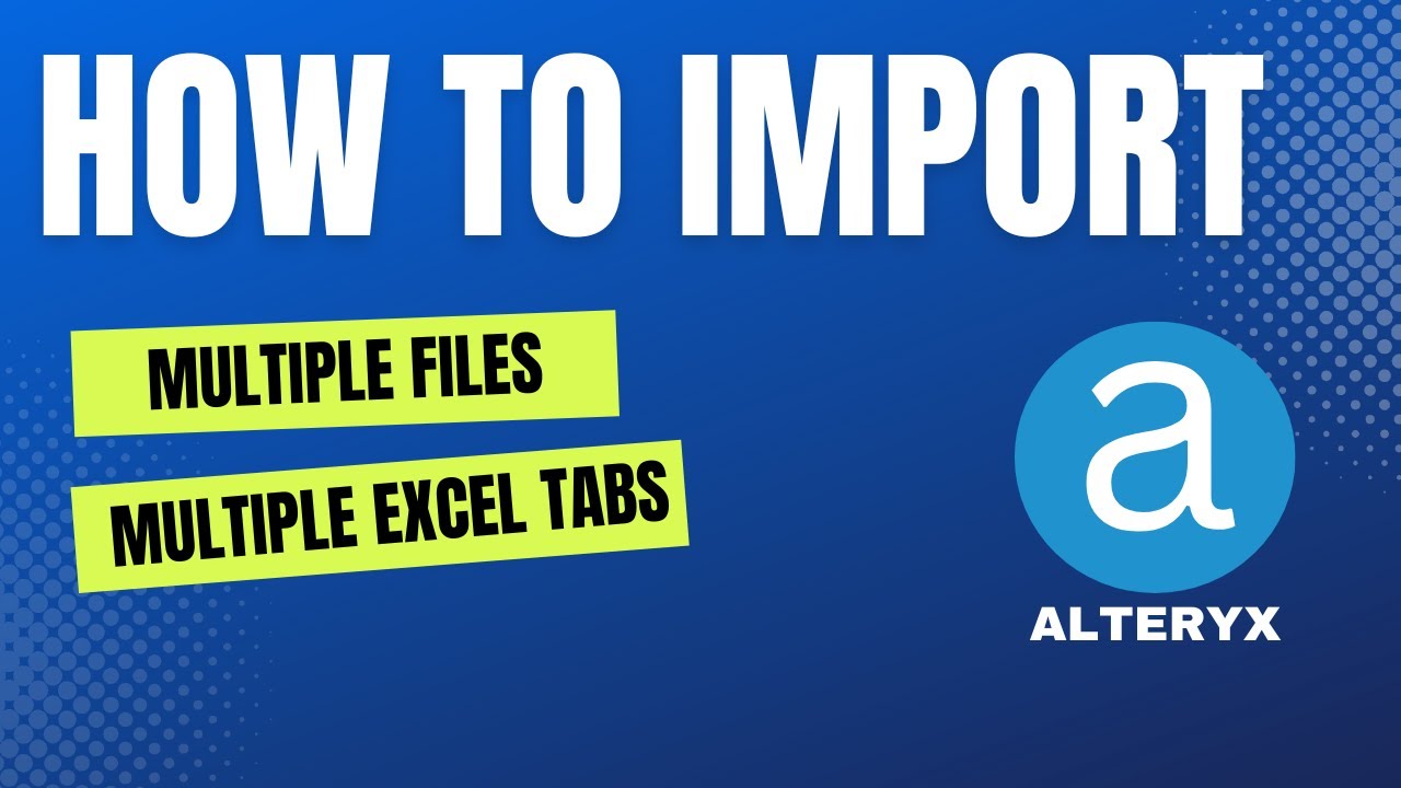 Как импортировать несколько вкладок Excel и несколько файлов из папки в Alteryx
