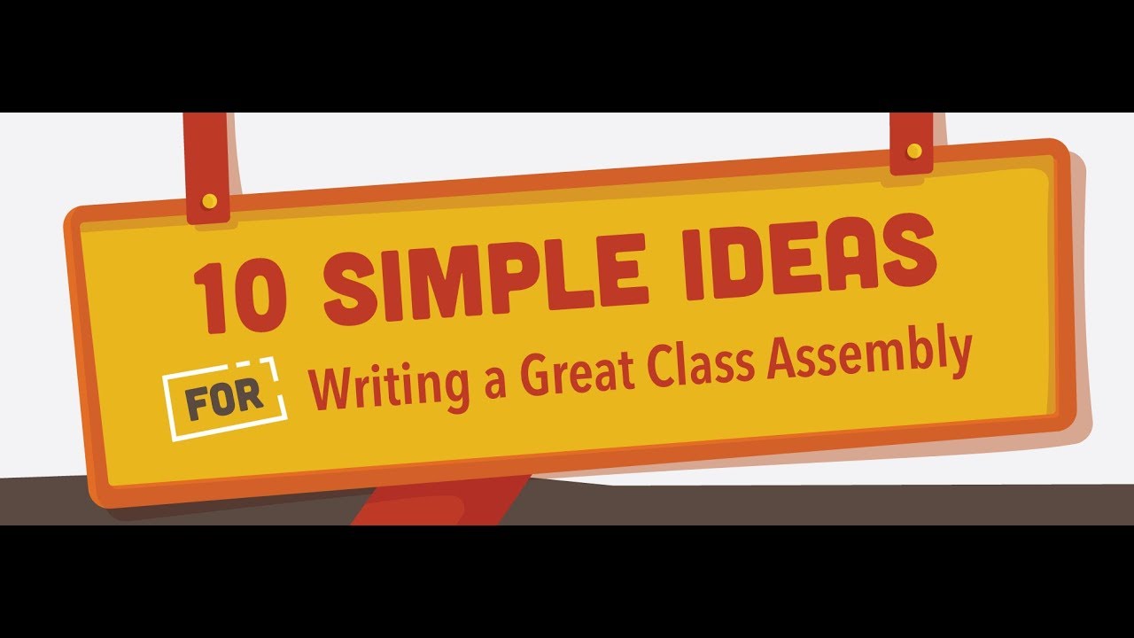 10 Simple Ideas to Write a Great Class Assembly