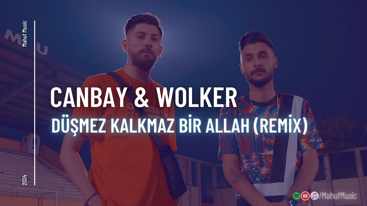 Canbay & Wolker - D&uuml;şmez Kalkmaz Bir Allah (Remix) (Prod by. DJ ŞahMeran ft. Mahuf Music)