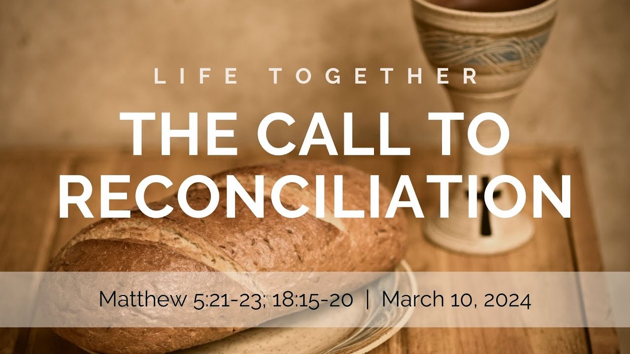 The Call to Reconciliation (March 10, 2024 Worship Service)