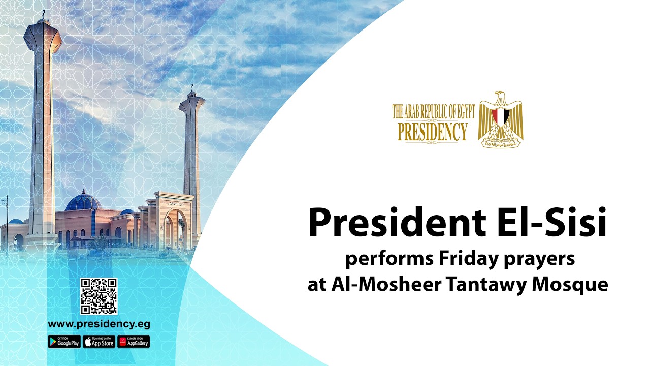 President El-Sisi performs Friday prayers at Al-Mosheer Tantawy Mosque
