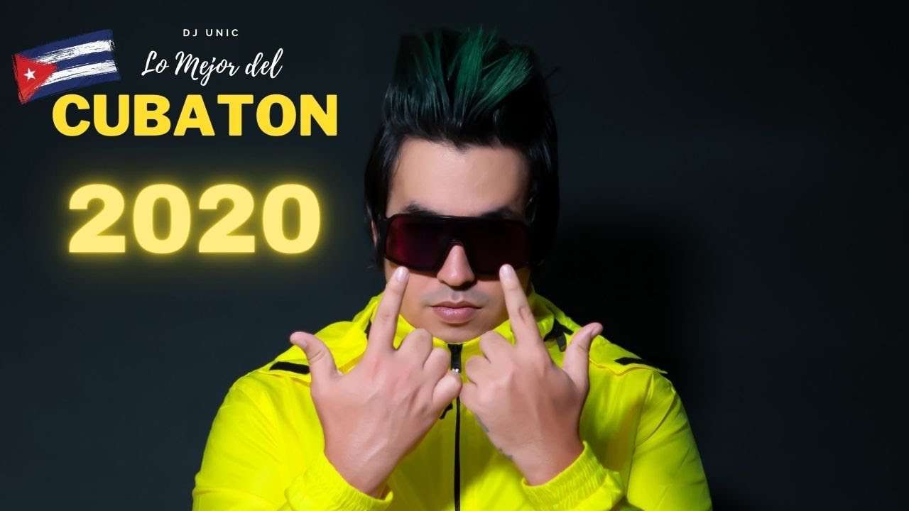 Dj Unic - El Mejor Reggaeton Cubano 2020 - Lo Mas Nuevo Cubaton 2020 - Reggaeton Nuevo 2020