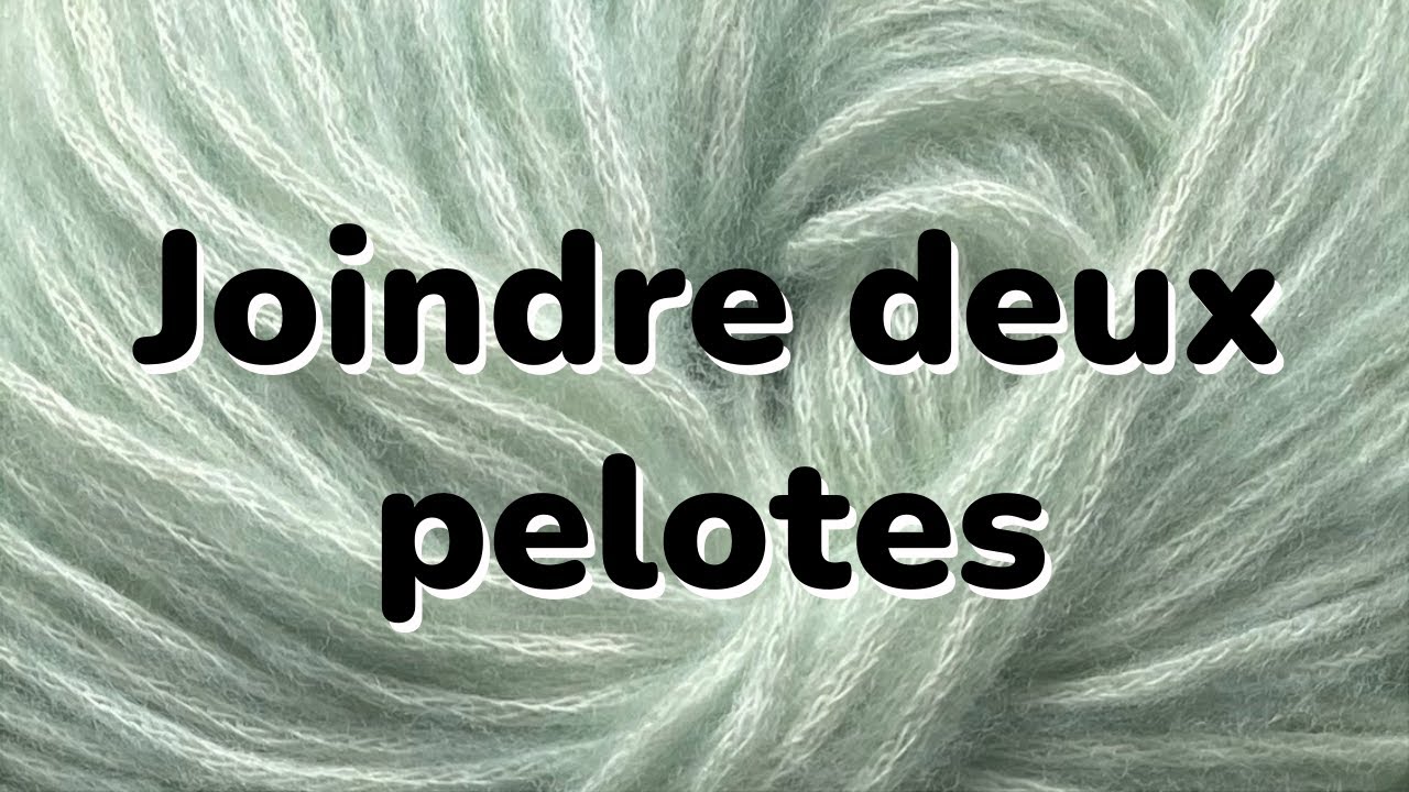 Joindre deux pelotes sans faire de n&oelig;ud !