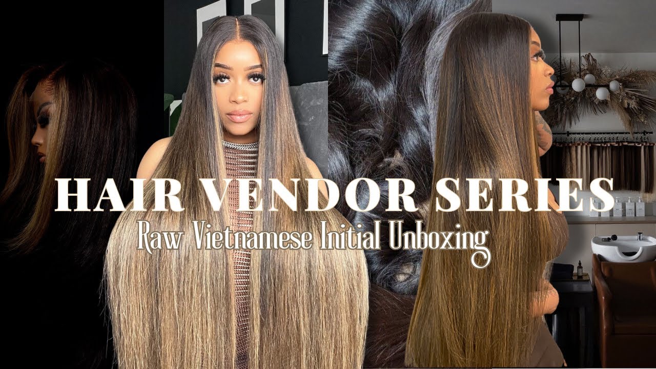 Hair Vendor Series EP 1 | My Raw Vietnamese Single Donor Vendor Initial Unboxing | REAL OVERVIEW