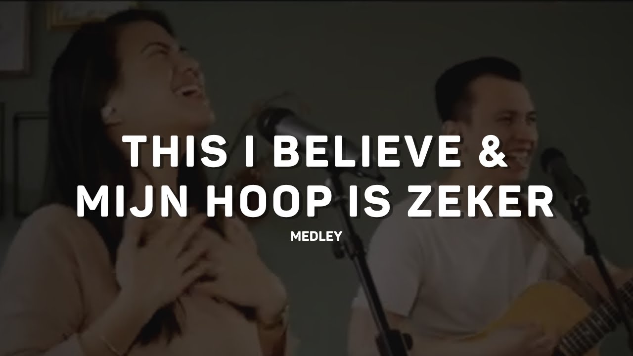 This I believe & Mijn hoop is zeker  |  worship medley  |  livestream