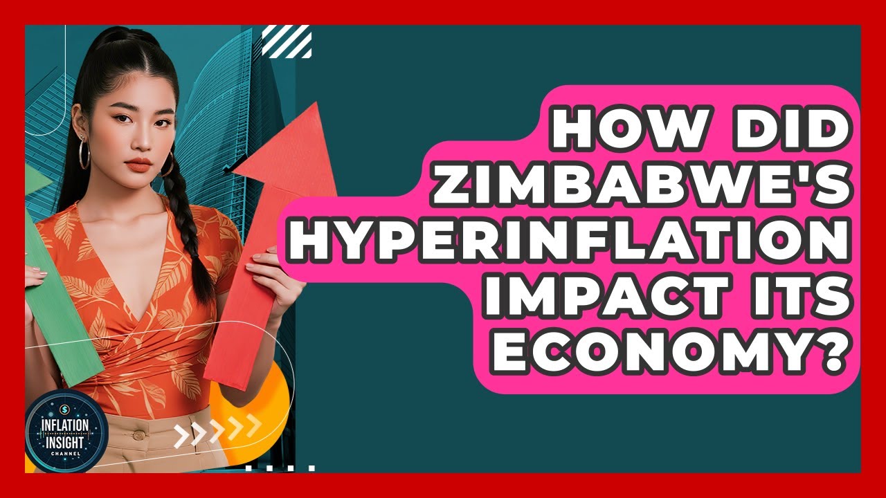 How Did Zimbabwe's Hyperinflation Impact Its Economy? - Inflation Insight Channel