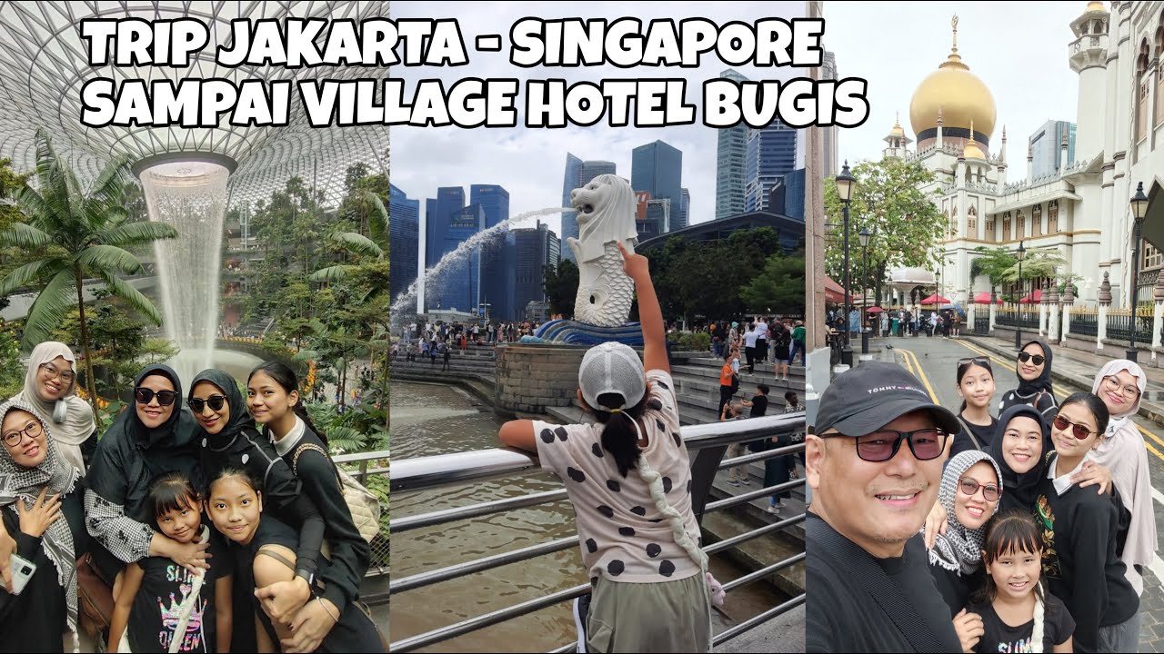 TRIP JAKARTA – SINGAPORE SAMPAI KE VILLAGE HOTEL BUGIS