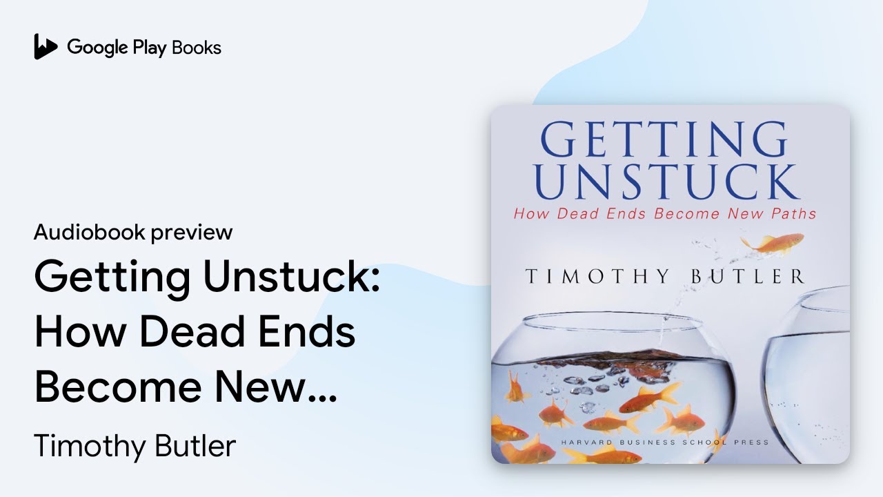 Getting Unstuck: How Dead Ends Become New&hellip; by Timothy Butler &middot; Audiobook preview